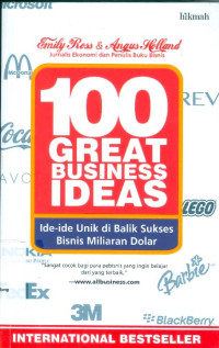 Image of Seratus (100) Great Business Ideas: Ide-ide Unik Di Balik Sukses Bisnis Miliaran Dolar