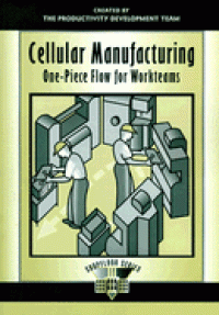 Image of Cellular Manufacturing One Piece Flow for Workteams (Shopfloor Series)