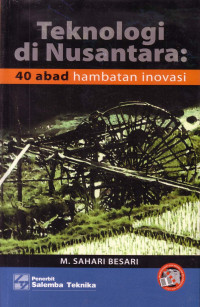 Image of Teknologi Di Nusantara: 40 Abad Hambatan Inovasi