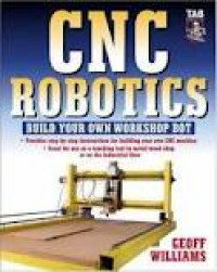 Image of CNC Robotics: Build Your Own Workshop Bot