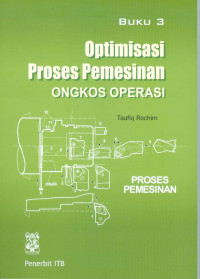 Image of Proses Pemesinan Buku 3: Optimisasi Proses Pemesinan, Ongkos Operasi