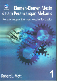 Image of Elemen-Elemen Mesin Dalam Perancangan Mekanis: Perancangan Elemen Mesin Terpadu Buku 1