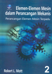 Image of Elemen-Elemen Mesin Dalam Perancangan Mekanis: Perancangan Elemen Mesin Terpadu Buku 2