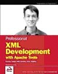 Image of Professional XML Development With Apache Tools Xerces, Xalan, FOP, Cocoon, Axis, Xindice