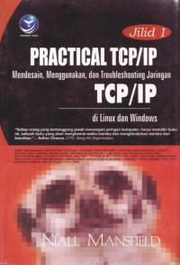 Image of Practical TCP/IP : Mendesain, Menggunakan, Dan Troubleshooting Jaringan TCP/IP di Linux Dan Windows (Jilid 1)