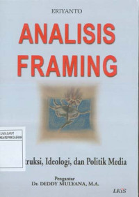 Image of Analisis Framing. Konstruksi,Ideologi dan Politik Media
