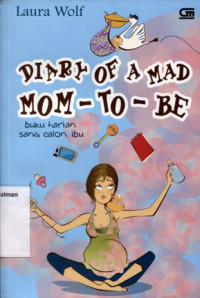 Image of Diary of A Mad Mom - To - Be : Buku harian Sang Calon Ibu