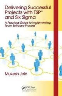 Image of Delivering Successful Projects with TSP and Six Sigma: A Practical Guide to Implementing Team Software Process