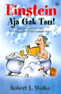 Image of Einstein Aja Gak Tau! Penjelasan Ilmiah Tentang Peristiwa Sehari-Hari