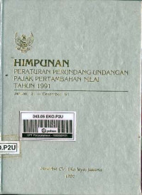 Image of Himpunan Peraturan Perundang-Undangan Pajak Pertambahan Nilai Tahun 1991
