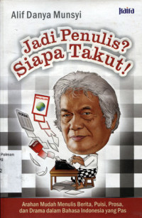 Image of Jadi Penulis? Siapa Takut! : Arahan Mudah Menulis Berita, Puisi, Prosa, dan Drama Dalam Bahasa Indonesia Yang Pas