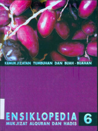 Image of Ensiklopedia Mukjizat Alquran dan Hadis 6: Kemukjizatan Tumbuhan dan Buah-buahan