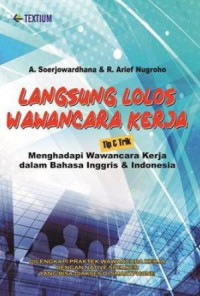 Image of Langsung Lolos Wawancara Kerja : Tip & Trik Menghadapi Wawancara Kerja dalam Bahasa Inggris & Indonesia