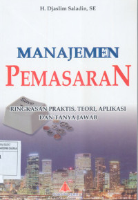 Image of Manajemen Pemasaran (Ringkasan Praktis, Teori, Aplikasi dan Tanya Jawab)
