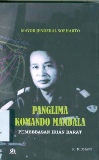 Image of Mayor Jenderal Soeharto Panglima Komando Mandala Pembebasan Irian Barat