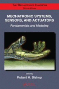 Image of The Mechatronics Handbook 2ed: Mechatronic Systems, Sensors, And Actuators (Fundamentals and Modelling) 2ed