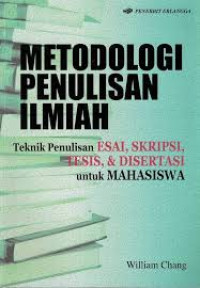 Image of Metodologi Penulisan Ilmiah : Teknik Penulisan Esai, Skripsi, Tesis, & Disertasi untuk Mahasiswa