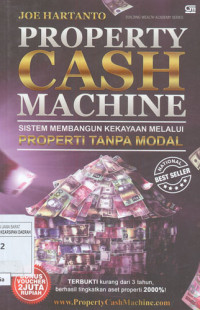 Image of Property Cash Machine: Sistem Membangun Kekayaan Melalui Properti Tanpa Modal