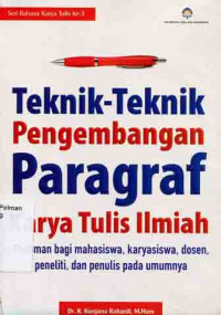 Image of Teknik-Teknik Pengembangan Paragraf Karya Tulis Ilmiah : Pedoman bagi mahasiswa, karyasiswa, dosen, peneliti, dan penulis pada umumnya