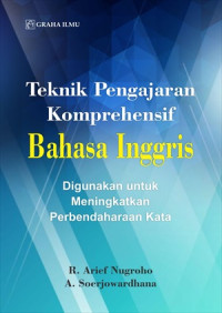 Image of Teknik Pengajaran Komprehensif Bahasa Inggris; Digunakan untuk Meningkatkan Perbendaharaan Kata