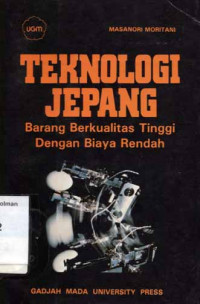 Image of Teknologi Jepang : Barang Berkualitas Tinggi Dengan Biaya Rendah