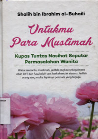 Image of Untukmu Para Muslimah : Kupas Tuntas Nasihat Seputar Permasalahan Wanita