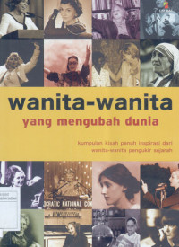 Image of Wanita-Wanita yang mengubah Dunia: Kumpulan kisah penuh inspirasi dari wanita-wanita pengukir sejarah
