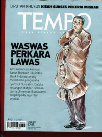 Image of TEMPO: Waswas Perkara Lawas: KPK membuka kembali kasus bantuan likuiditas Bank Indonesia yang melibatkan pengusaha Sjamsul Nursalim. Catatan keuangan staf perusahaan Sjamsul memastikan adanya suap kepada sejumlah pejabat. Liputan khusus Kisah Sukses Pekerja Migran