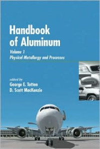 Image of Handbook of Aluminum Vol. 1: Physical Metallurgy And Processes