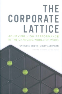 Image of The Corporate Lattice: Achieving High Performance In the Changing World of Work