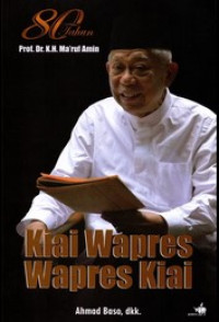 Image of 80 Tahun Prof. Dr. K.H. Ma'ruf Amin: Kiai Wapres Wapres Kiai
