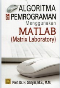 Image of Algoritma dan Pemrograman Menggunakan Matlab (Matrix Laboratory)