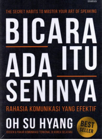 Image of Bicara Itu Ada Seninya : Rahasia Komunikasi yang Efektif
