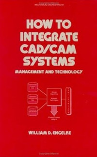 Image of How to Integrate CAD/CAM Systems: Management and Technology