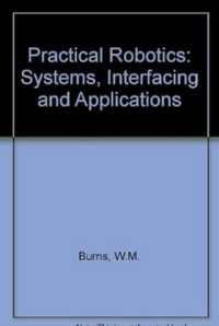 Image of Practical Robotics : System, Interfacing and Applications