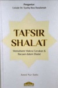 Image of Tafsir Shalat: Memahami Makna Gerakan & Bacaan dalam Shalat