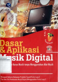 Image of Dasar dan Aplikasi Musik Digital. Menghasilkan Karya Musik Tanpa Menggunakan Alat Musik