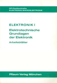 Image of Elektronik I: Elektrotechnische Grundlagen Der Elektronik.  Arbeitsblätter