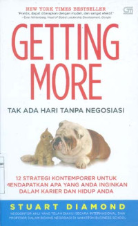 Image of Getting More Tak Ada Hari Tanpa Negosiasi. 12 Strategi Kontemporer Untuk Mendapatkan Apa yang Anda Inginkan Dalam Karier dan Hidup Anda.