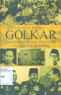 Image of GOLKAR: Sejarah yang Hilang, Akar Pemikiran & Dinamika