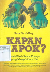 Image of Kapan Kapok?. Kisah-kisah kasus korupsi yang menyakitkan hati
