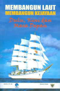 Image of Membangun Laut Membangun Kejayaan Dulu, Kini Dan Masa Depan