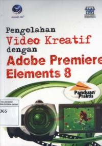Image of Panduan Praktis Pengolahan Video Kreatif dengan Adobe Premiere Elements 8