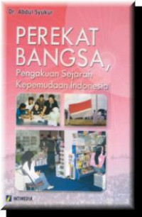 Image of Perekat Bangsa; Pengakuan Sejarah Kepemudaan Indonesia