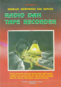 Image of Membuat, Mereparasi dan Service Radio Dan Tape Recorder