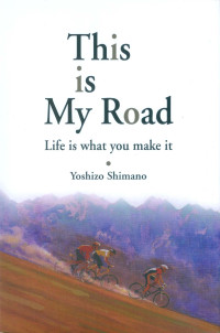 Image of This is My Road: Life is what you make it