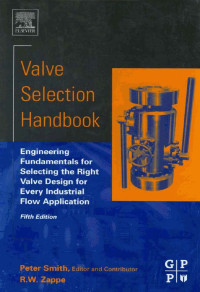 Image of Valve Selection Handbook: Engineering Fundamentals for Selecting the Right Valve Design for Every Industrial Flow Application
